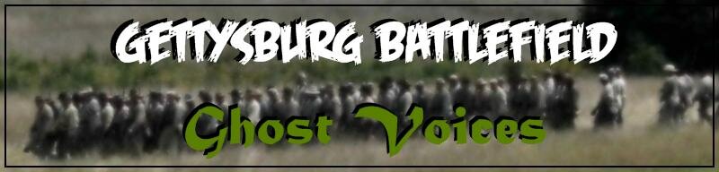 Gettysburg Battlefield Ghost Voices