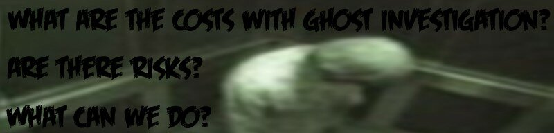 Ghosts Dangers Risks