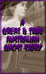 A Great & True Australian Ghost Story!
