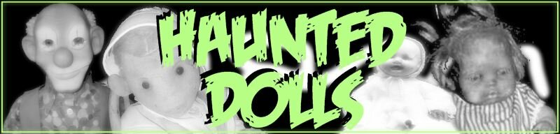 Haunted Dolls!