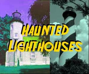 Haunted Lighthouses!