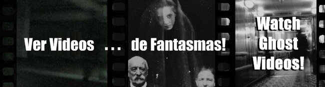 Ghost Videos: Videos de Fantasmas!